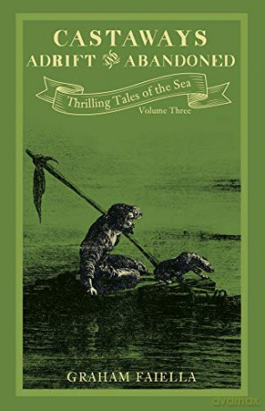 Castaways - Adrift and Abandoned: Thrilling Tales of the Sea (vol.3) (Thrilling Tales of the Sea, 3) - Graham Faiella [KSIĄŻKA]