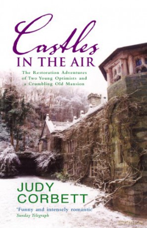 Castles In The Air: The Restoration Adventures of Two Young Optimists and a Crumbling Old Mansion - Judy Corbett [KSIĄŻKA]