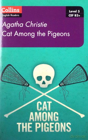 Cat Among Pigeons: B2+ Level 5 (Collins Agatha Christie ELT Readers) [KSIĄŻKA]