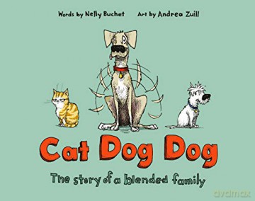 Cat Dog Dog: The Story of a Blended Family - Nelly Buchet [KSIĄŻKA]