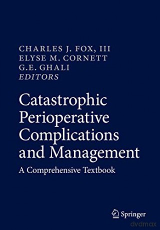 Catastrophic Perioperative Complications and Management: A Comprehensive Textbook - Charles J. Fox III [KSIĄŻKA]