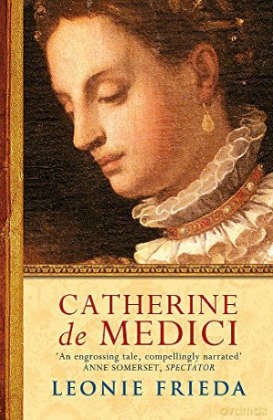 Catherine de Medici: A Biography - Leonie Frieda [KSIĄŻKA]