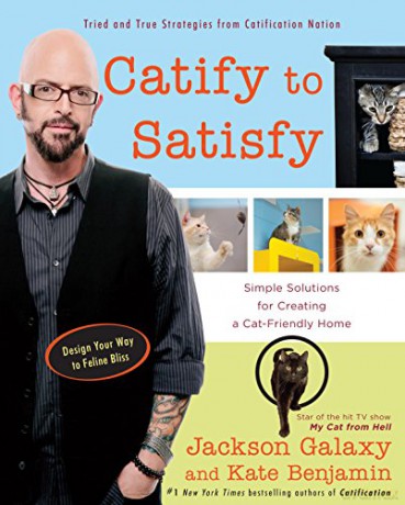 Catify to Satisfy: Simple Solutions for Creating a Cat-Friendly Home - Jackson Galaxy [KSIĄŻKA]