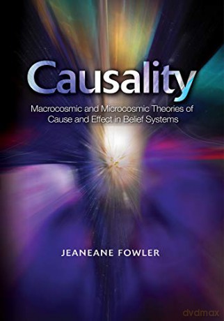 Causality: Macrocosmic and Microcosmic Theories of Cause and Effect in Belief Systems (Sussex Library of Religous Beliefs and P) (Sussex Library of Religious Beliefs and Practices) - Jeaneane Fowler [KSIĄŻKA]