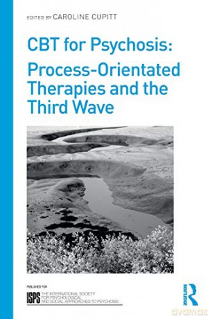 CBT for Psychosis: Process-orientated Therapies and the Third Wave (The International Society for Psychological and Social Approaches to Psychosis Book Series) - Caroline Cupitt [KSIĄŻKA]