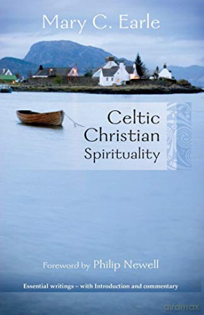 Celtic Christian Spirituality: Essential Writings - With Introduction and Commentary - Mary C. Earle [KSIĄŻKA]