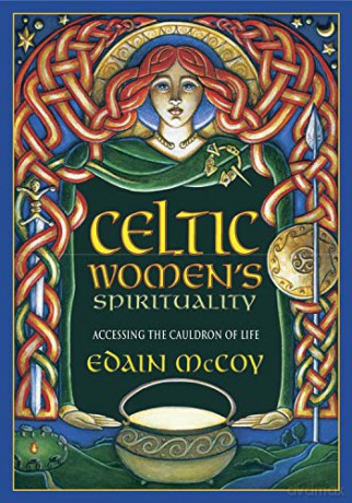 Celtic Women's Spirituality: Accessing the Cauldron of Life - Edain McCoy [KSIĄŻKA]