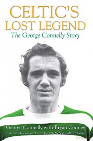 Celtic's Lost Legend: The George Connelly Story - George Connelly [KSIĄŻKA]