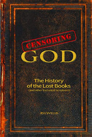 Censoring God: The History of the Lost Books (and other Excluded Scriptures) - Jim Willis [KSIĄŻKA]