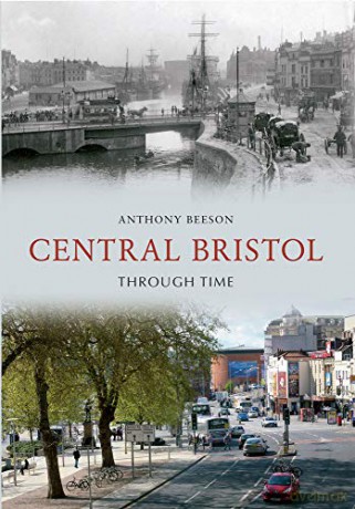 Central Bristol Through Time - Anthony Beeson [KSIĄŻKA]