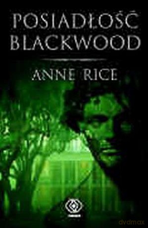 Posiadłość Blackwood - Anne Rice [KSIĄŻKA]