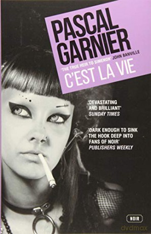 C'est la Vie: Shocking, hilarious and poignant noir - Pascal Garnier [KSIĄŻKA]