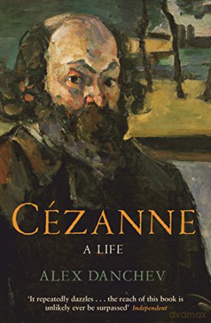Cézanne: A life - Alex Danchev [KSIĄŻKA]