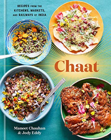 Chaat: Recipes from the Kitchens, Markets, and Railways of India: A Cookbook - Maneet Chauhan [KSIĄŻKA]
