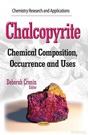CHALCOPYRITE CHEMICAL COMPOSITION OC: Chemical Composition, Occurrence and Uses (Chemistry Research and Applications) - Cronin D [KSIĄŻKA]