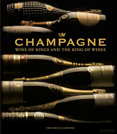 Champagne: Wine of Kings and the King of Wines - Tom Bruce-Gardyne [KSIĄŻKA]