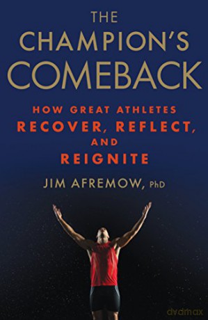 Champion's Comeback, The: How Great Athletes Recover, Reflect, and Re-Ignite - Afremow,, Jim PhD [KSIĄŻKA]