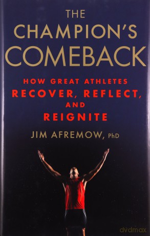 Champion's Comeback, The: How Great Athletes Recover, Reflect, and Re-Ignite - Afremow,, Jim PhD [KSIĄŻKA]