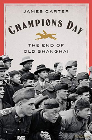 Champions Day: The End of Old Shanghai - James Carter [KSIĄŻKA]