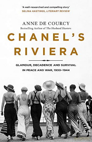 Chanel's Riviera: Life, Love and the Struggle for Survival on the Côte d'Azur, 1930-1944 - Anne de Courcy [KSIĄŻKA]