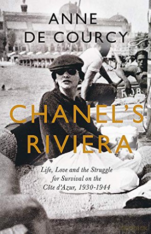 Chanel's Riviera: Life, Love and the Struggle for Survival on the Côte d'Azur, 1930-1944 - Anne de Courcy [KSIĄŻKA]