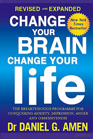 Change Your Brain, Change Your Life: Revised and Expanded Edition: The breakthrough programme for conquering anxiety, depression, anger and obsessiveness - Dr Daniel G. Amen [KSIĄŻKA]