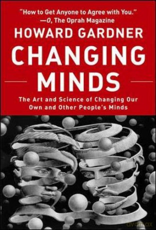 Changing Minds: The Art and Science of Changing Our Own and Other Peoples Minds (Leadership for the Common Good) - Howard Gardner [KSIĄŻKA]