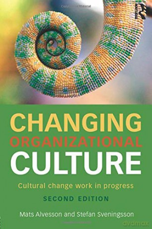 Changing Organizational Culture; Cultural Change Work in Progress [KSIĄŻKA]