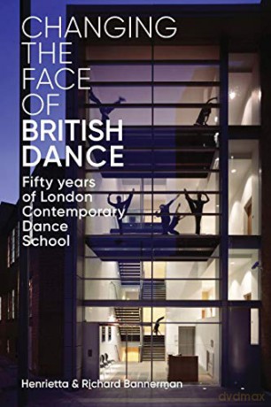 Changing the Face of British Dance: Fifty Years of London Contemporary Dance School - Henrietta Bannerman [KSIĄŻKA]