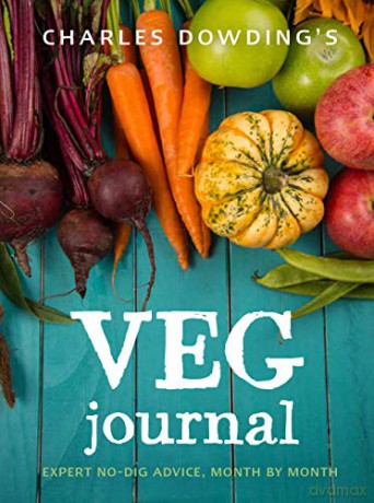 Charles Dowding's Veg Journal: Expert no-dig advice, month - Charles Dowding [KSIĄŻKA]