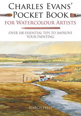 Charles Evans' Pocket Book for Watercolour Artists: Over 100 essential tips to improve your painting (Watercolour Artists' Pocket Books) - Charles Evans [KSIĄŻKA]