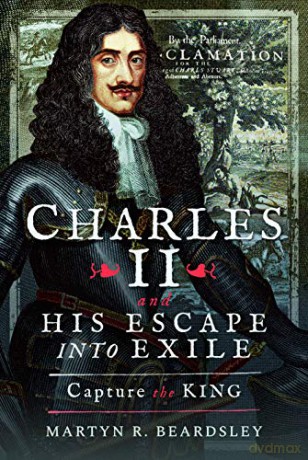 Charles II and his Escape into Exile: Capture the King - Martyn R Beardsley [KSIĄŻKA]
