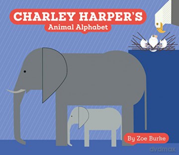 Charley Harper's Animal Alphabet (Charley Harper Board Books) - Zoe Burke [KSIĄŻKA]