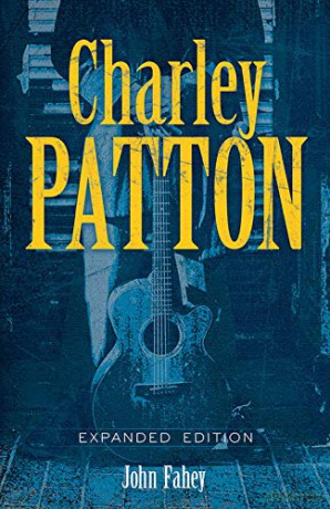 Charley Patton: Expanded Edition - John Fahey [KSIĄŻKA]