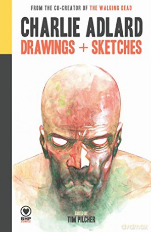 Charlie Adlard: Drawings + Sketches - Charlie Adlard [KSIĄŻKA]
