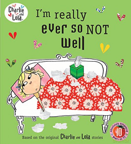Charlie and Lola: I'm Really Ever So Not Well - Lauren Child [KSIĄŻKA]