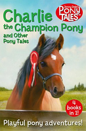 Charlie the Champion Pony and Other Pony Tales: 4 Books in 1! (Jenny Dale's Animal Tales) - Jenny Dale [KSIĄŻKA]