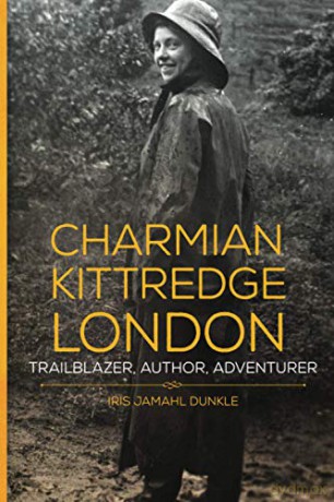 Charmian Kittredge London: Trailblazer, Author, Adventurer - Iris Jamahl Dunkle [KSIĄŻKA]