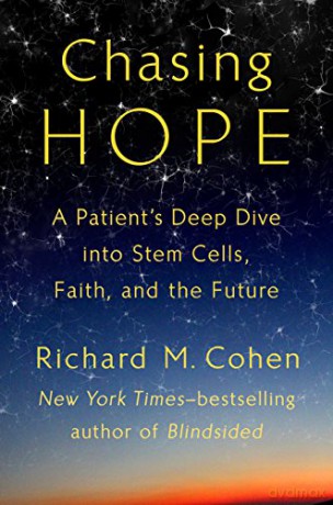 Chasing Hope A Patient's Deep Dive Into Stem Cells, Faith, and the Future - Richard M. Cohen [KSIĄŻKA]