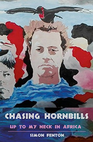 Chasing Hornbills (The Accidental African): Up to My Neck in Africa: 2 - Simon Fenton [KSIĄŻKA]