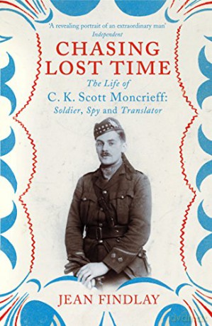 Chasing Lost Time: The Life of C.K. Scott Moncrieff: Soldier, Spy and Translator - Jean Findlay [KSIĄŻKA]