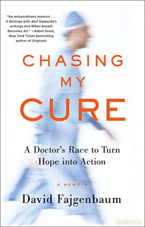 Chasing My Cure: A Doctor's Race to Turn Hope Into Action; A Memoir - David Fajgenbaum [KSIĄŻKA]