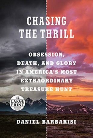 Chasing the Thrill: Obsession, Death, and Glory in America's Most Extraordinary Treasure Hunt (Random House Large Print) - Daniel Barbarisi [KSIĄŻKA]