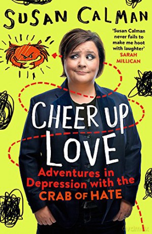 Cheer Up Love: Adventures in depression with the Crab of Hate - Susan Calman [KSIĄŻKA]