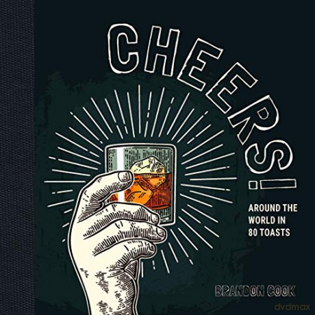 Cheers!: Around the World in 80 Toasts - Brandon Cook [KSIĄŻKA]