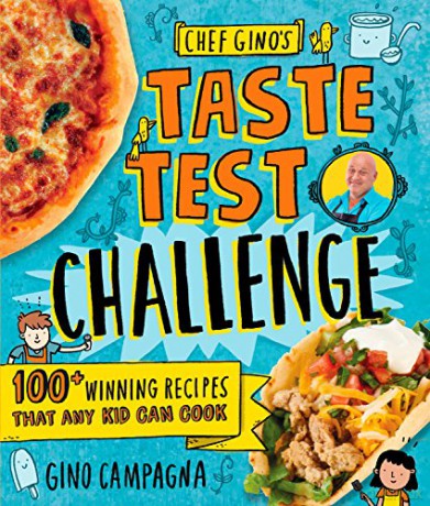 Chef Gino's Taste Test Challenge: 90 Winning Recipes That Any Kid Can Cook: 100+ Winning Recipes That Any Kid Can Cook - Gino Campagna [KSIĄŻKA]
