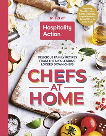 Chefs at Home: 54 chefs share their lockdown recipes in aid of Hospitality Action - Hospitality Action [KSIĄŻKA]
