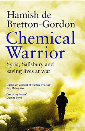 Chemical Warrior: Syria, Salisbury and Saving Lives at War - Hamish de Bretton-Gordon [KSIĄŻKA]