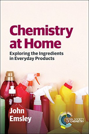 Chemistry at Home: Exploring the Ingredients in Everyday Products - John Emsley [KSIĄŻKA]