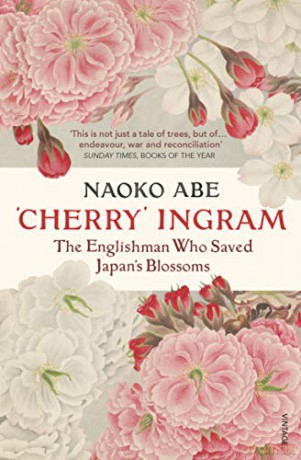 Cherry' Ingram: The Englishman Who Saved Japan's Blossoms - Naoko Abe [KSIĄŻKA]